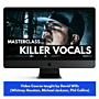 Masterclass Killer Vocals Video Training Course - ProAudioEXP  | Education